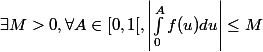 \exists M > 0, \forall A \in [0,1[, \left| \int_{0}^A f(u)du\right| \leq M
